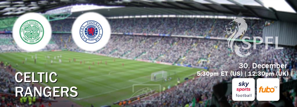 You can watch game live between Celtic and Rangers on Sky Sports Football(UK) and fuboTV(US).