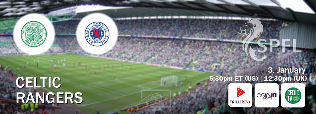 You can watch game live between Celtic and Rangers on TrillerTV Plus, beIN SPORTS 1(AU), Celtic TV(UK).