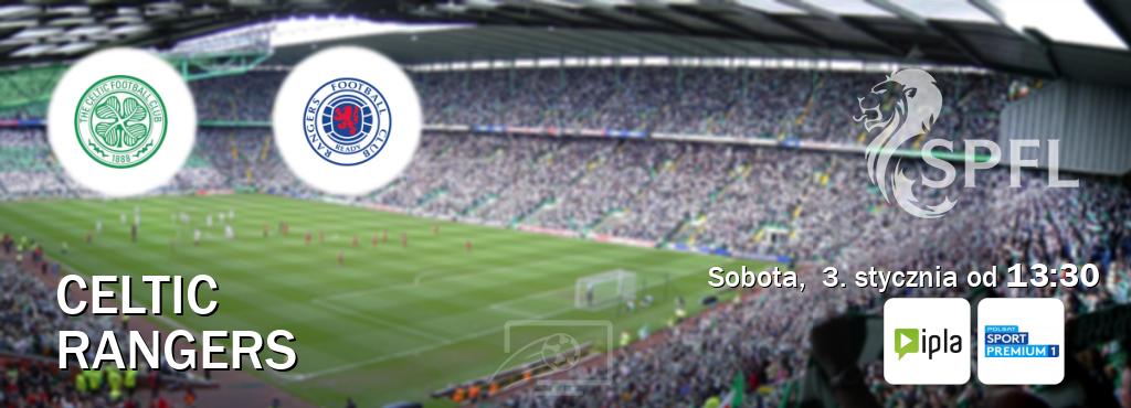 Gra między Celtic i Rangers transmisja na żywo w IPLA i Polsat Sport Premium 1 (sobota,  3. stycznia od  13:30).