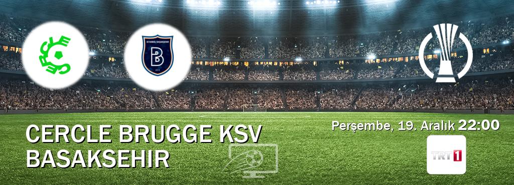 Karşılaşma Cercle Brugge KSV - Basaksehir TRT 1'den canlı yayınlanacak (Perşembe, 19. Aralık  22:00).