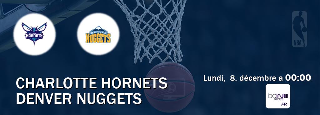 Match entre Charlotte Hornets et Denver Nuggets en direct à la beIN Sports 1 (lundi,  8. décembre a  00:00).
