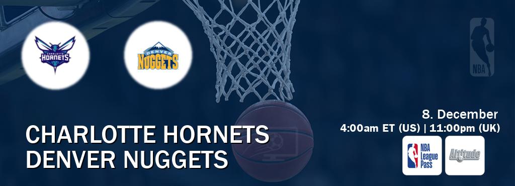 You can watch game live between Charlotte Hornets and Denver Nuggets on NBA League Pass and Altitude(US).