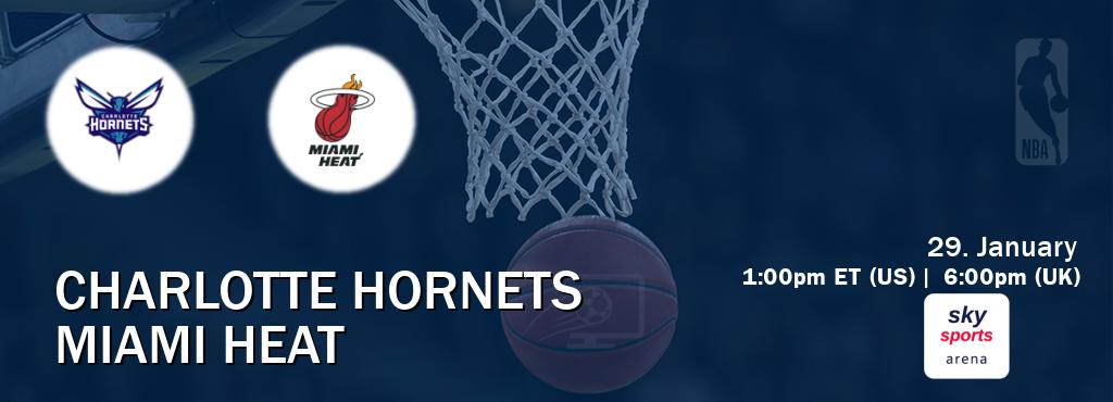 You can watch game live between Charlotte Hornets and Miami Heat on Sky Sports Arena.