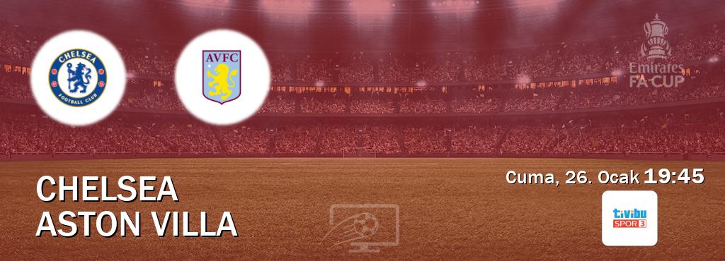 Karşılaşma Chelsea - Aston Villa Tivibu Spor 3'den canlı yayınlanacak (Cuma, 26. Ocak  19:45).