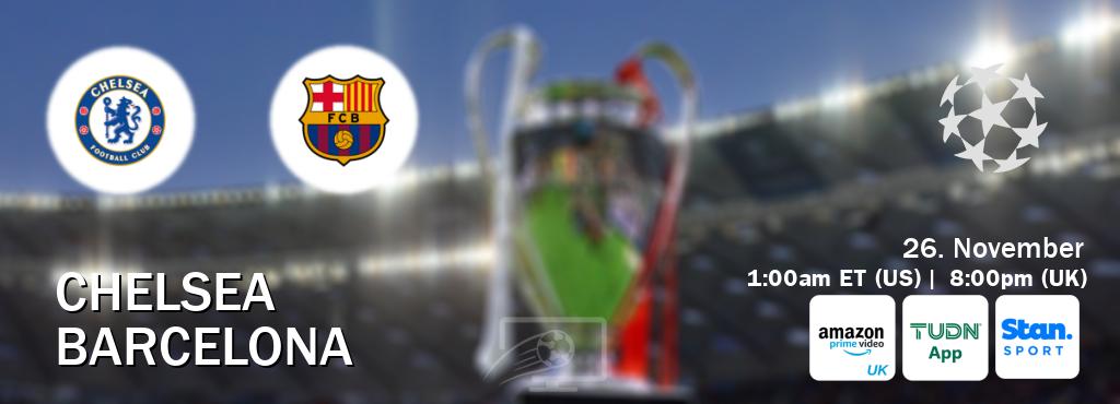 You can watch game live between Chelsea and Barcelona on Amazon Prime Video UK(UK), TUDN Mobile(US), Stan Sport(AU). You can watch game live between Chelsea and Barcelona on Amazon Prime Video UK(UK), TUDN Mobile(US), Stan Sport(AU).