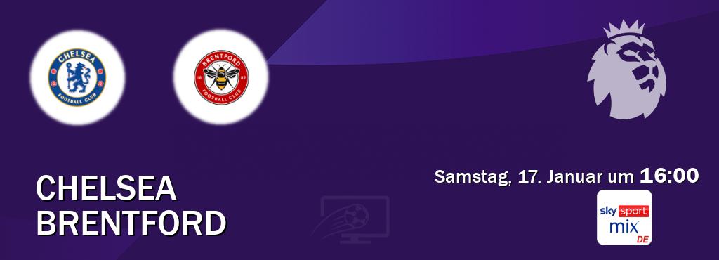 Das Spiel zwischen Chelsea und Brentford wird am Samstag, 17. Januar um  16:00, live vom Sky Sport Mix übertragen.