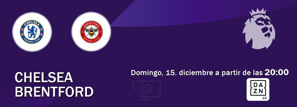 El partido entre Chelsea y Brentford será retransmitido por DAZN España (domingo, 15. diciembre a partir de las  20:00).