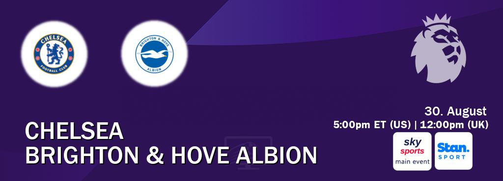 You can watch game live between Chelsea and Brighton & Hove Albion on Sky Sports Main Event(UK) and Stan Sport(AU).