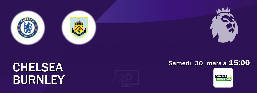 Match entre Chelsea et Burnley en direct à la Canal+ Sport 360 (samedi, 30. mars a  15:00).
