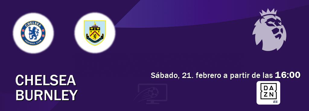 El partido entre Chelsea y Burnley será retransmitido por DAZN España (sábado, 21. febrero a partir de las  16:00).