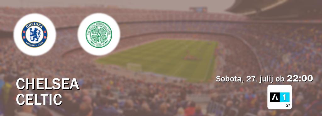 Chelsea in Celtic v živo na Arena Sport 1. Prenos tekme bo v sobota, 27. julij ob  22:00