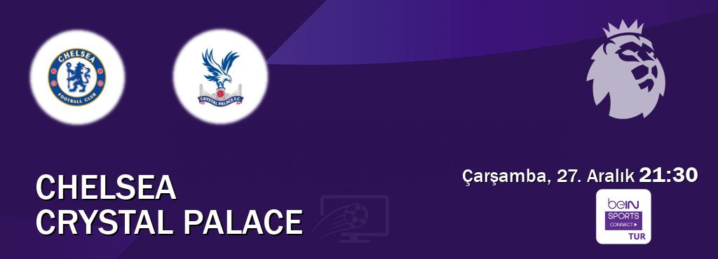 Karşılaşma Chelsea - Crystal Palace Bein Sports Connect'den canlı yayınlanacak (Çarşamba, 27. Aralık  21:30).