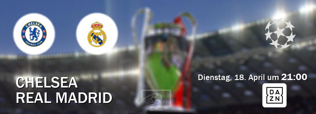 Das Spiel zwischen Chelsea und Real Madrid wird am Dienstag, 18. April um  21:00, live vom DAZN übertragen.