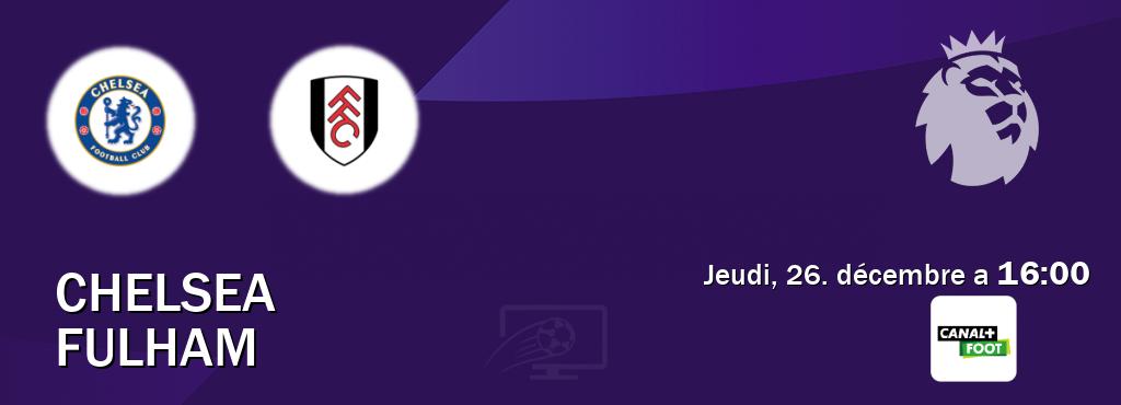 Match entre Chelsea et Fulham en direct à la Canal+ Foot (jeudi, 26. décembre a  16:00).