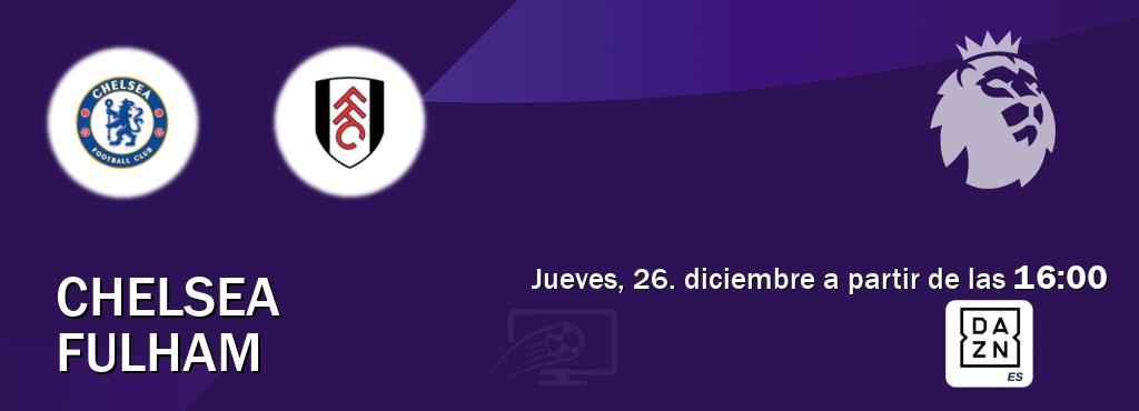 El partido entre Chelsea y Fulham será retransmitido por DAZN España (jueves, 26. diciembre a partir de las  16:00).