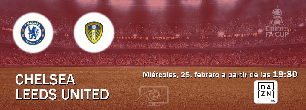 El partido entre Chelsea y Leeds United será retransmitido por DAZN España (miércoles, 28. febrero a partir de las  19:30).