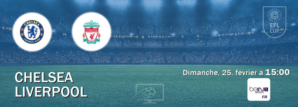 Match entre Chelsea et Liverpool en direct à la beIN Sports 1 (dimanche, 25. février a  15:00).