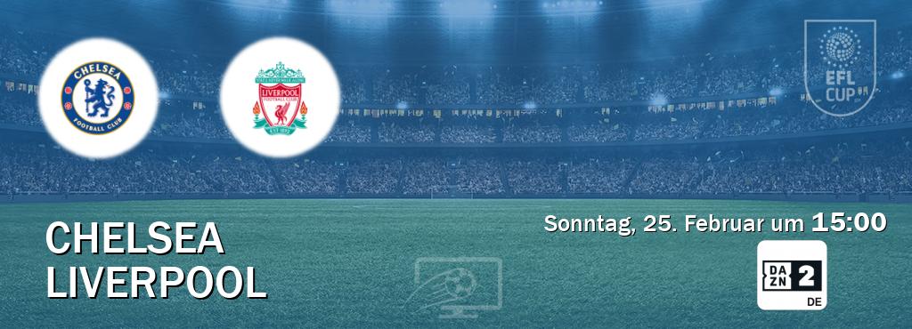 Das Spiel zwischen Chelsea und Liverpool wird am Sonntag, 25. Februar um  15:00, live vom DAZN 2 Deutschland übertragen.