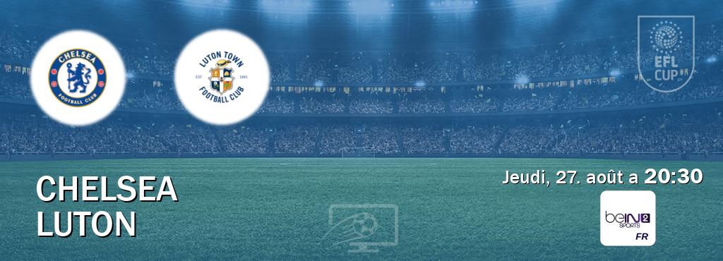 Match entre Chelsea et Luton en direct à la beIN Sports 2 (jeudi, 27. août a  20:30).