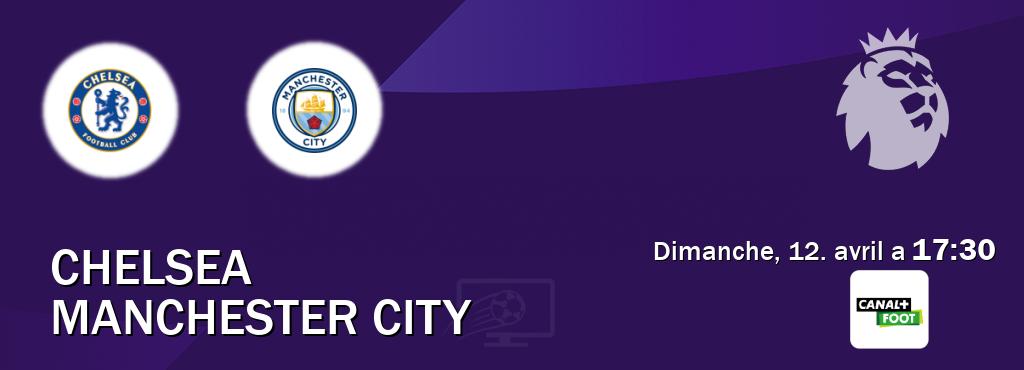 Match entre Chelsea et Manchester City en direct à la Canal+ Foot (dimanche, 12. avril a  17:30).