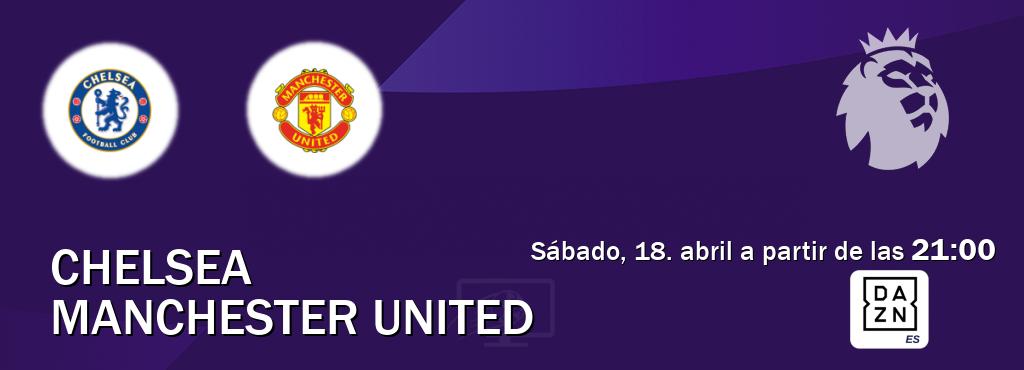 El partido entre Chelsea y Manchester United será retransmitido por DAZN España (sábado, 18. abril a partir de las  21:00).