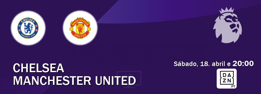 Jogo entre Chelsea e Manchester United tem emissão DAZN (sábado, 18. abril e  20:00).