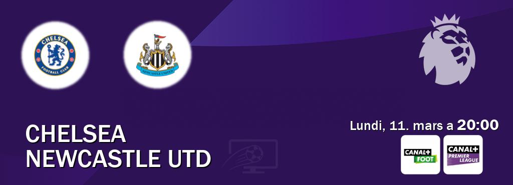 Match entre Chelsea et Newcastle Utd en direct à la Canal+ Foot et Canal+ Premier League (lundi, 11. mars a  20:00).