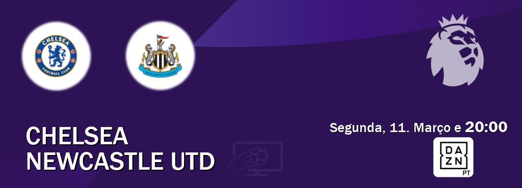 Jogo entre Chelsea e Newcastle Utd tem emissão DAZN (Segunda, 11. Março e  20:00).