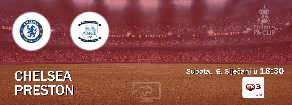 Izravni prijenos utakmice Chelsea i Preston pratite uživo na Sportklub 3 (Subota,  6. Siječanj u  18:30).