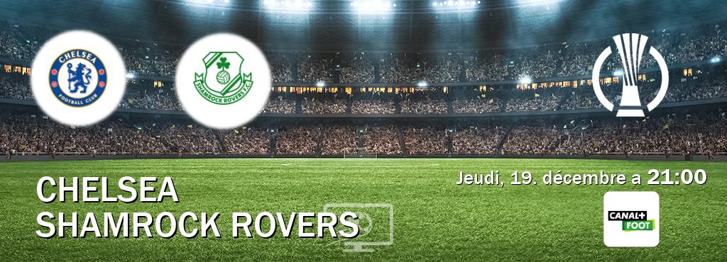 Match entre Chelsea et Shamrock Rovers en direct à la Canal+ Foot (jeudi, 19. décembre a  21:00).