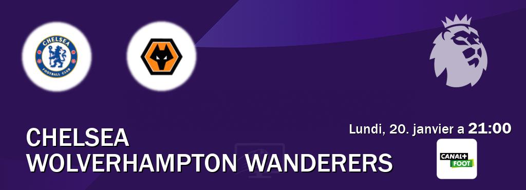 Match entre Chelsea et Wolverhampton Wanderers en direct à la Canal+ Foot (lundi, 20. janvier a  21:00).