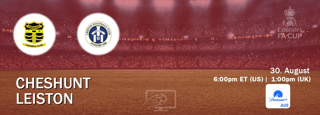 You can watch game live between Cheshunt and Leiston on Paramount+ Australia(AU).