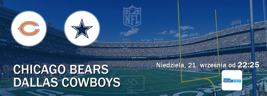 Gra między Chicago Bears i Dallas Cowboys transmisja na żywo w Polsat Sport Fight (niedziela, 21. września od 22:25). Gra między Chicago Bears i Dallas Cowboys transmisja na żywo w Polsat Sport Fight (niedziela, 21. września od 22:25).