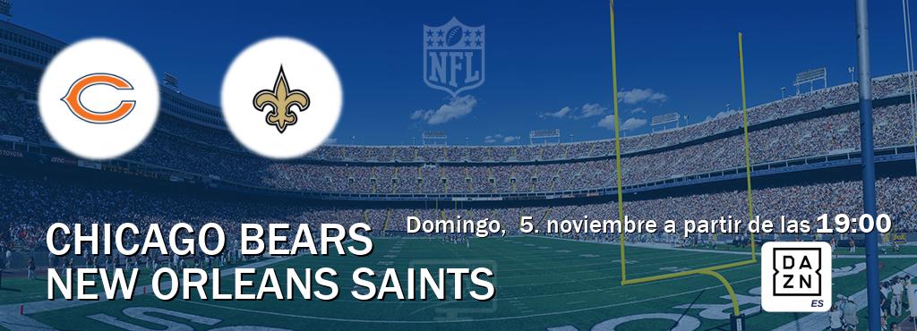 El partido entre Chicago Bears y New Orleans Saints será retransmitido por DAZN España (domingo,  5. noviembre a partir de las  19:00).