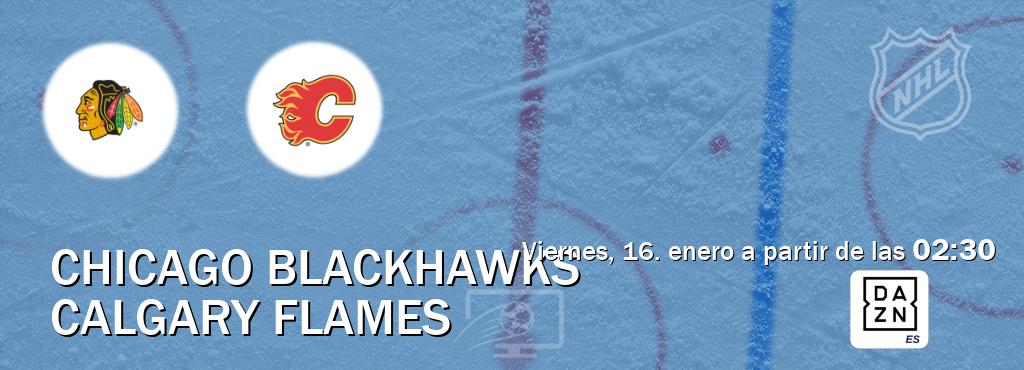 El partido entre Chicago Blackhawks y Calgary Flames será retransmitido por DAZN España (viernes, 16. enero a partir de las 02:30). El partido entre Chicago Blackhawks y Calgary Flames será retransmitido por DAZN España (viernes, 16. enero a partir de las 02:30).