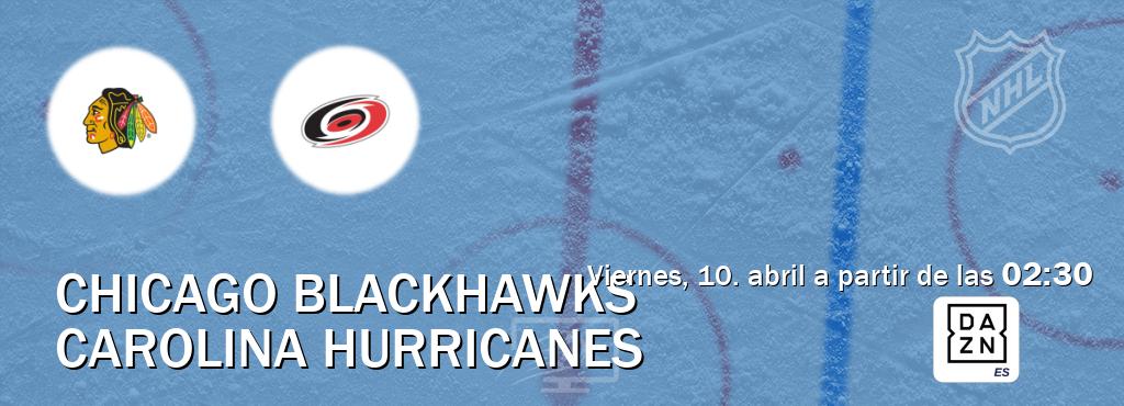 El partido entre Chicago Blackhawks y Carolina Hurricanes será retransmitido por DAZN España (viernes, 10. abril a partir de las  02:30).
