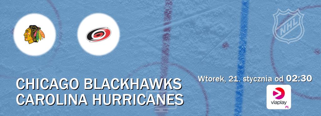 Gra między Chicago Blackhawks i Carolina Hurricanes transmisja na żywo w Viaplay Polska (wtorek, 21. stycznia od  02:30).