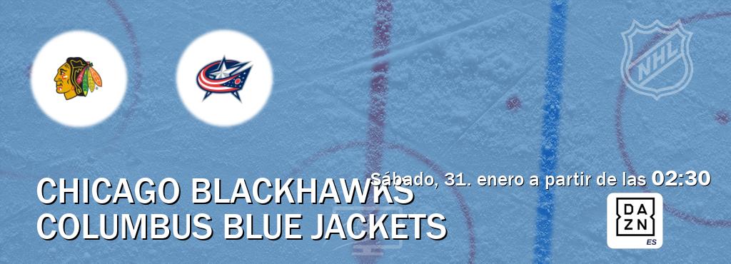 El partido entre Chicago Blackhawks y Columbus Blue Jackets será retransmitido por DAZN España (sábado, 31. enero a partir de las  02:30).