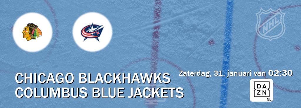 Wedstrijd tussen Chicago Blackhawks en Columbus Blue Jackets live op tv bij DAZN (zaterdag, 31. januari van  02:30).