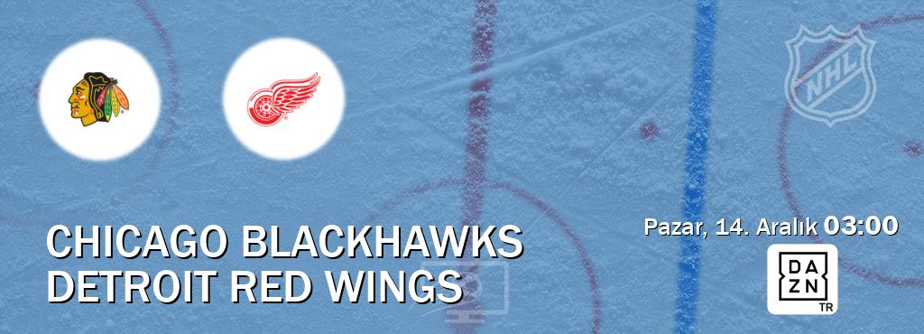 Karşılaşma Chicago Blackhawks - Detroit Red Wings DAZN'den canlı yayınlanacak (Pazar, 14. Aralık 03:00). Karşılaşma Chicago Blackhawks - Detroit Red Wings DAZN'den canlı yayınlanacak (Pazar, 14. Aralık 03:00).