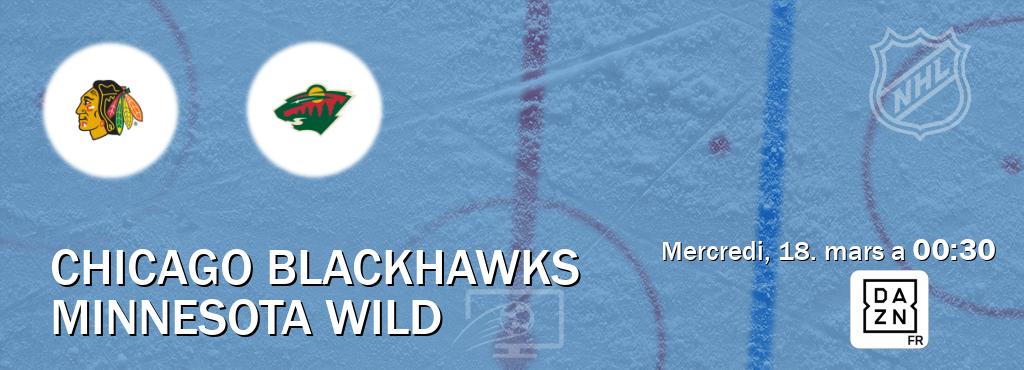 Match entre Chicago Blackhawks et Minnesota Wild en direct à la DAZN (mercredi, 18. mars a  00:30).