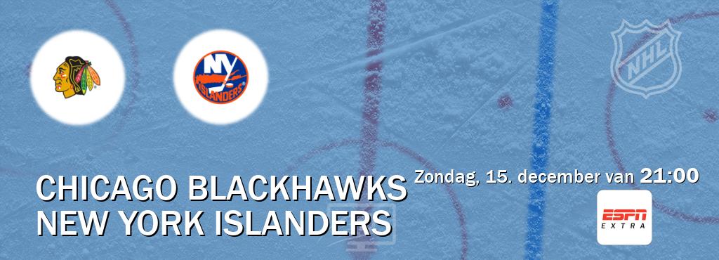 Wedstrijd tussen Chicago Blackhawks en New York Islanders live op tv bij ESPN Extra (zondag, 15. december van  21:00).