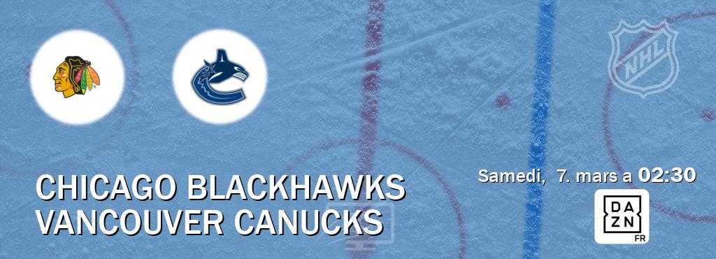 Match entre Chicago Blackhawks et Vancouver Canucks en direct à la DAZN (samedi,  7. mars a  02:30).