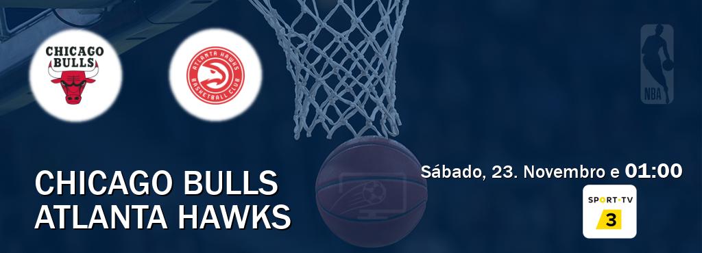 Jogo entre Chicago Bulls e Atlanta Hawks tem emissão Sport TV 3 (Sábado, 23. Novembro e  01:00).