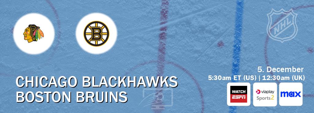 You can watch game live between Chicago Blackhawks and Boston Bruins on WatchESPN(AU), Viaplay Sports 2(UK), Max(US).