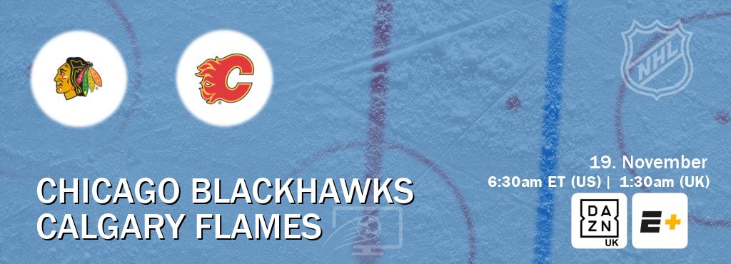 You can watch game live between Chicago Blackhawks and Calgary Flames on DAZN UK(UK) and ESPN+(US).
