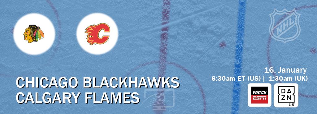 You can watch game live between Chicago Blackhawks and Calgary Flames on WatchESPN(AU) and DAZN UK(UK).