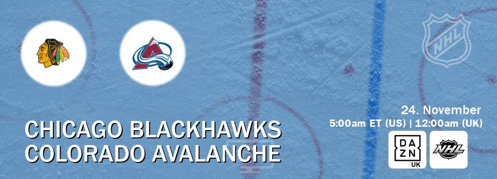 You can watch game live between Chicago Blackhawks and Colorado Avalanche on DAZN UK(UK) and NHL Network(US).