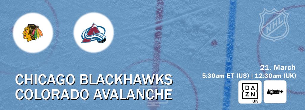 You can watch game live between Chicago Blackhawks and Colorado Avalanche on DAZN UK(UK) and Altitude+(US).