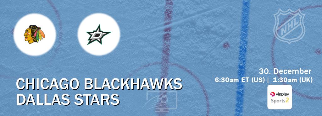 You can watch game live between Chicago Blackhawks and Dallas Stars on Viaplay Sports 2(UK).